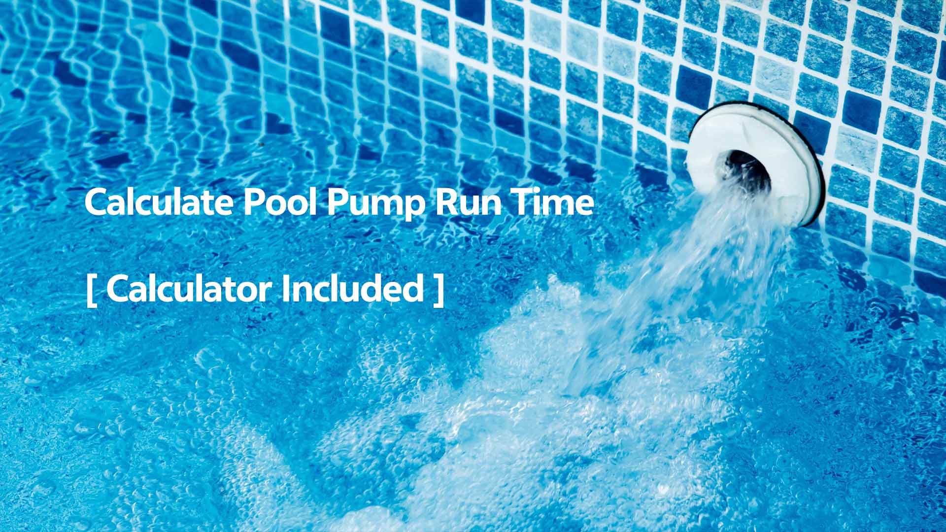 Calculate Pool Pump Run Time - A pool pump is working